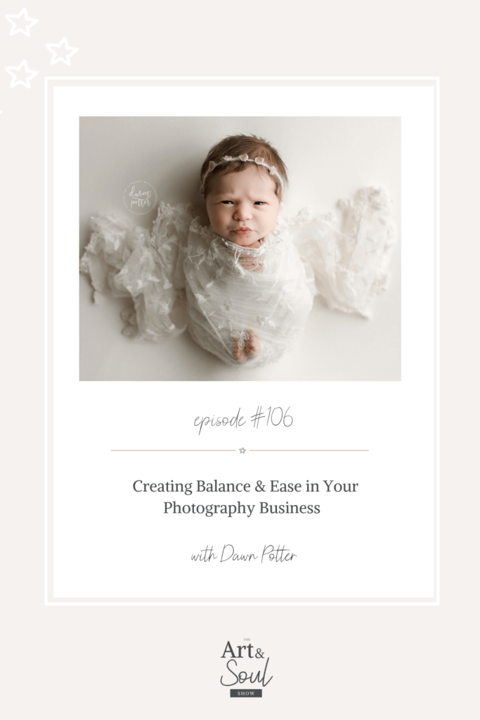 Creating Balance & Ease in Your Photography Business with Dawn Potter