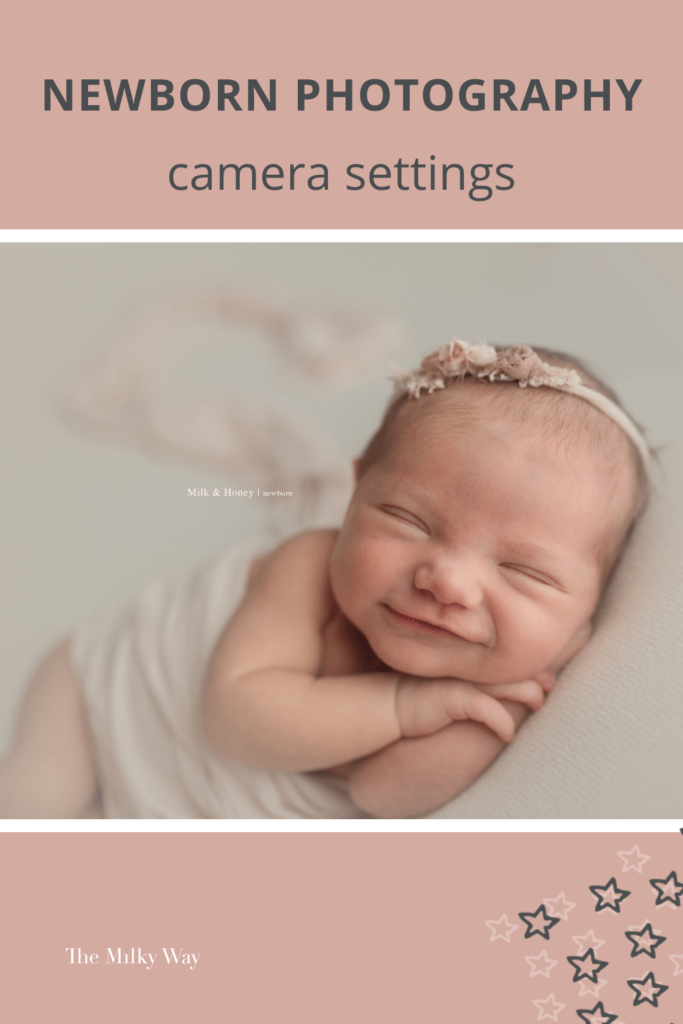 Camera Settings for Newborn Photography - The Milky Way