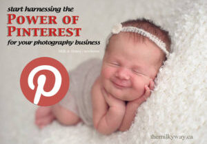 harness the power of pinterest for your photography business - tips from TheMilkyWay.ca